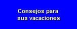 Consejos para sus vacaciones